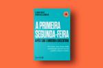 Imagem, em fundo laranja, do livro A primeira segunda-feira após sua carreira executiva, publicado pela Literare Books.